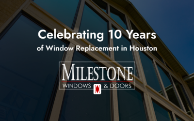 Celebrating 10 Years as a Trusted Window Replacement Company in Houston